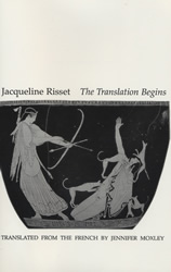 Cover image of Jacqueline Risset's The Translation Begins in Jennifer Moxley's translation